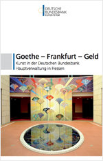 Deckblatt der Broschüre "Goethe - Frankfurt - Geld ", Kunst in der in Hauptverwaltung der Deutschen Bundesbank in Hessen
